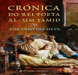 Novo romance de Ana Cristina Silva, Crónica do Rei-Poeta Al-Mu'Tamid